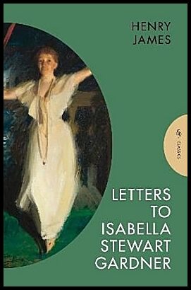 James, Henry | Letters to Isabella Stewart Gardner