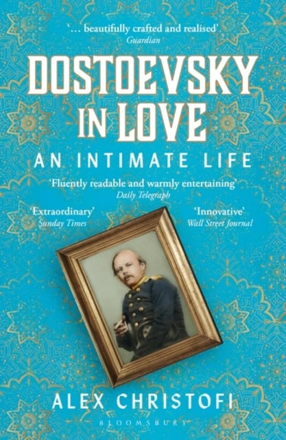Christofi, Alex | Dostoevsky in Love : An Intimate Life