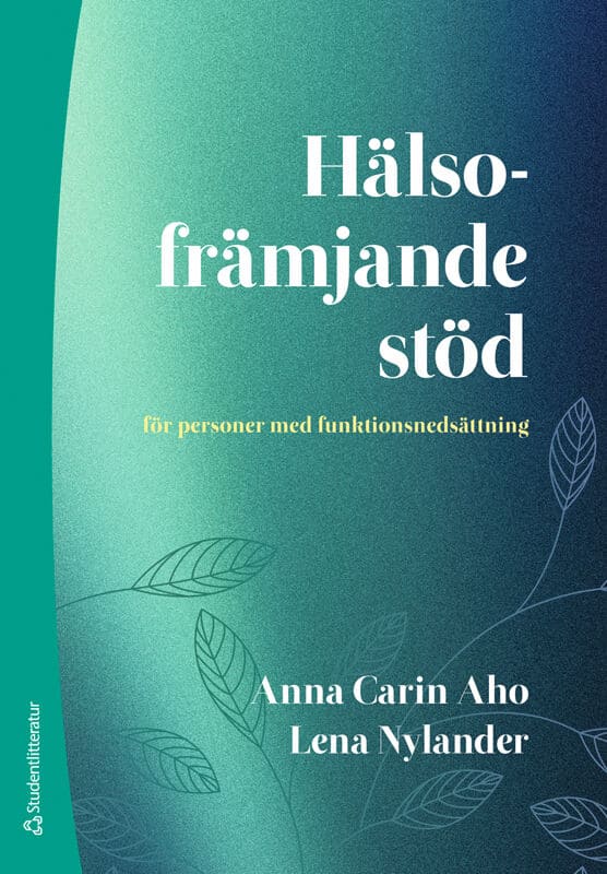 Aho, Anna Carin | Nylander, Lena | Hälsofrämjande stöd : För personer med funktionsnedsättning