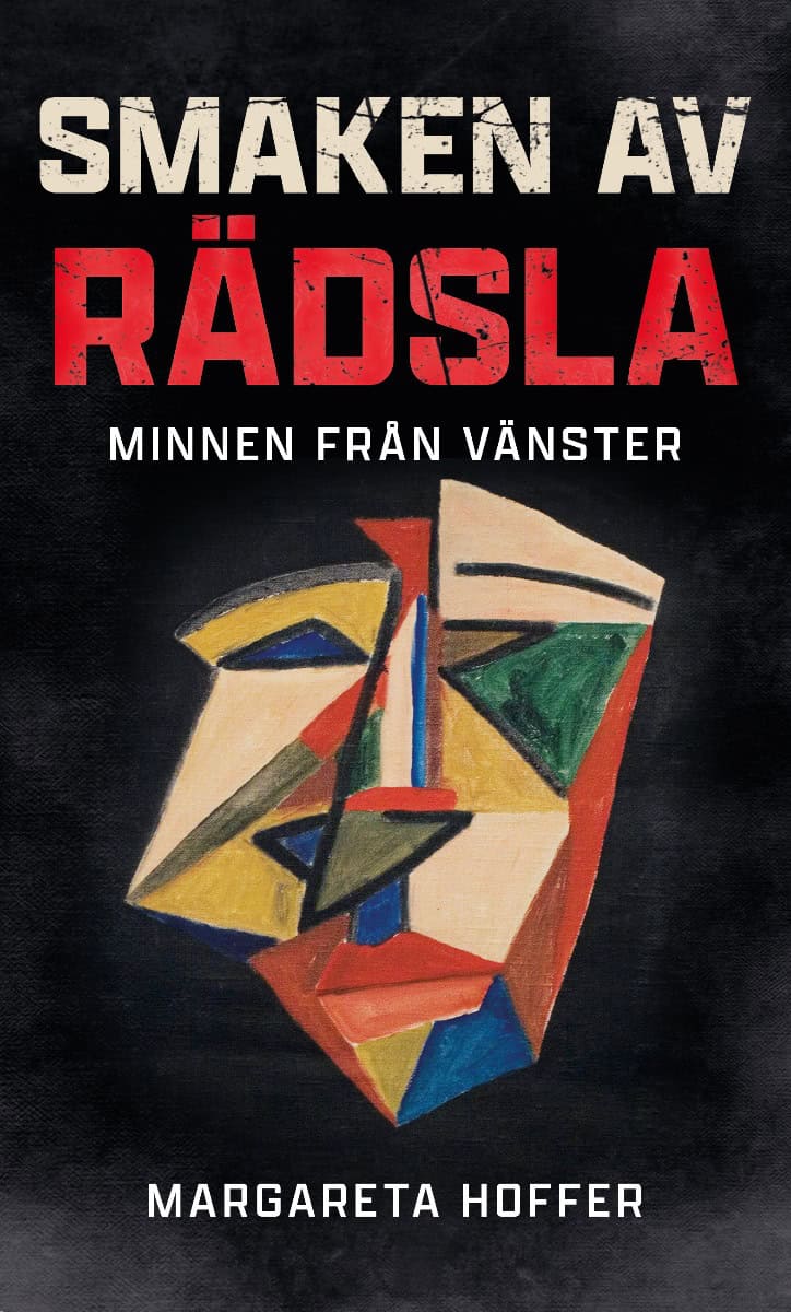 Hoffer, Margareta | Smaken av rädsla : Minnen från vänster