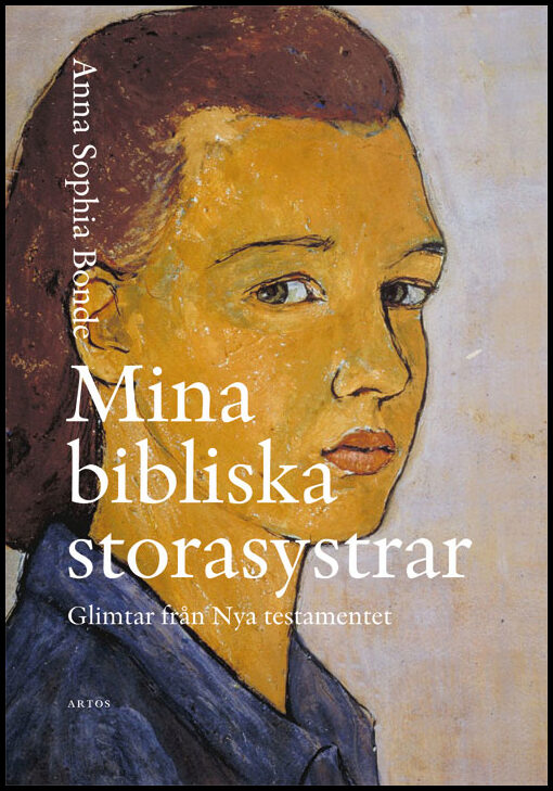 Bonde, Anna Sophia | Mina bibliska storasystrar : Glimtar från Nya testamentet