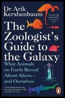 Kershenbaum, Arik | Zoologist's Guide to the Galaxy : What Animals on Earth Reveal about Aliens