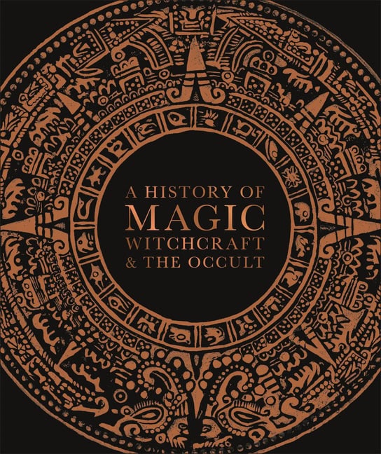 DK | A History of Magic, Witchcraft, and the Occult