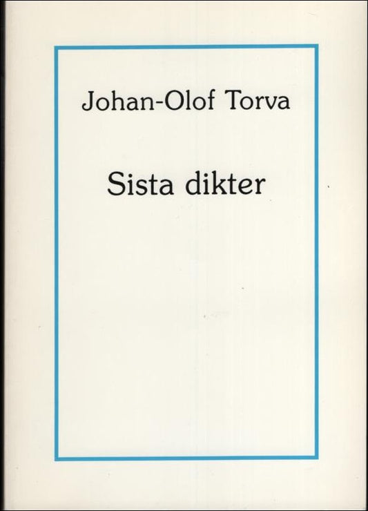 Torva, Johan-Olof | Sista dikter