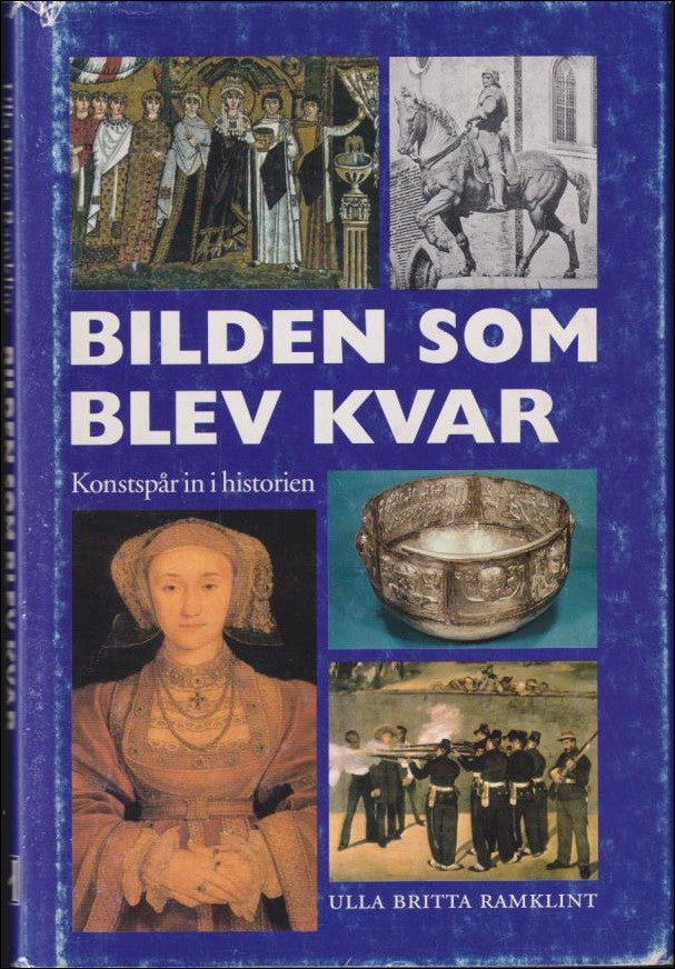 Ramklint, Ulla Britta | Bilden som blev kvar : Konstspår in i historien