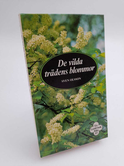 Olsson, Sven | De vilda trädens blommor : En Land-bok