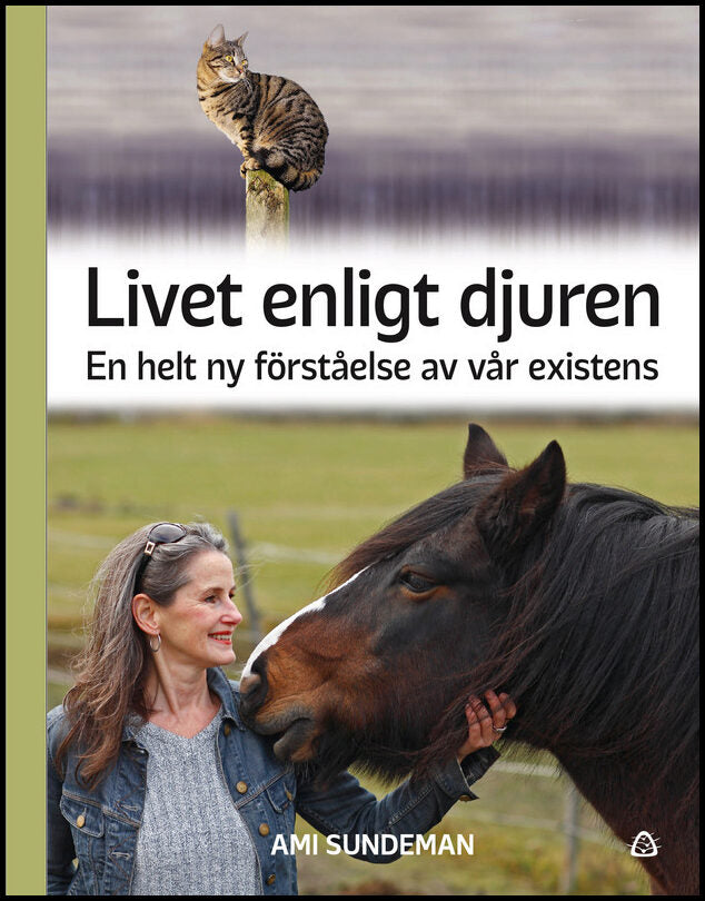 Sundeman, Ami | Livet enligt djuren : En helt ny förståelse av vår existens