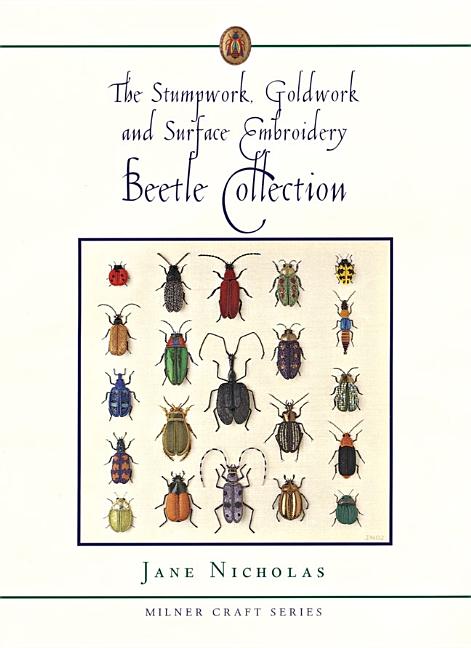 Nicholas, Jane | Stumpwork, goldwork & surface embroidery beetle collection