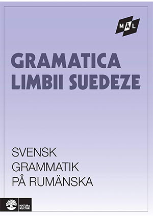 Viberg, Åke | Ballardini, Kerstin | Stjärnlöf, Sune | Mål Svensk grammatik på rumänska