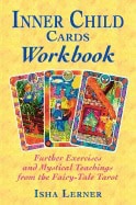 Lerner, Isha | Inner Child Cards Workbook : Further Exercises and Mystical Teachings from the Fairy-Tale Tarot