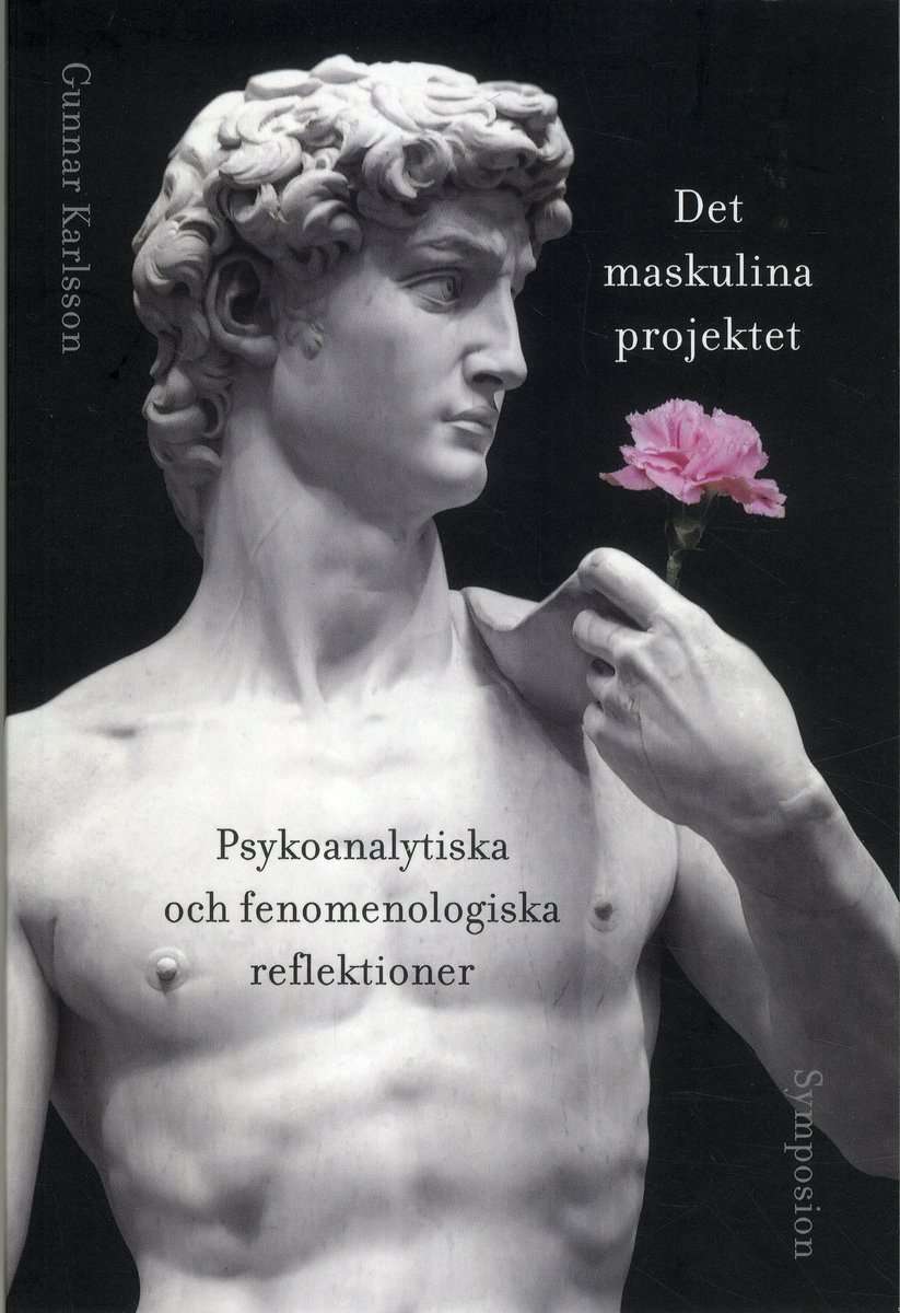 Karlsson, Gunnar | Det maskulina projektet : Psykoanalytiska och fenomenologiska reflektioner