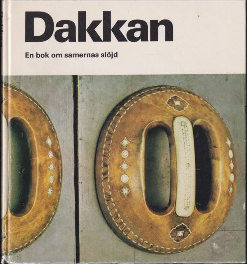 Hård af Segerstad, Ulf | Dakkan : En bok om samernas slöjd