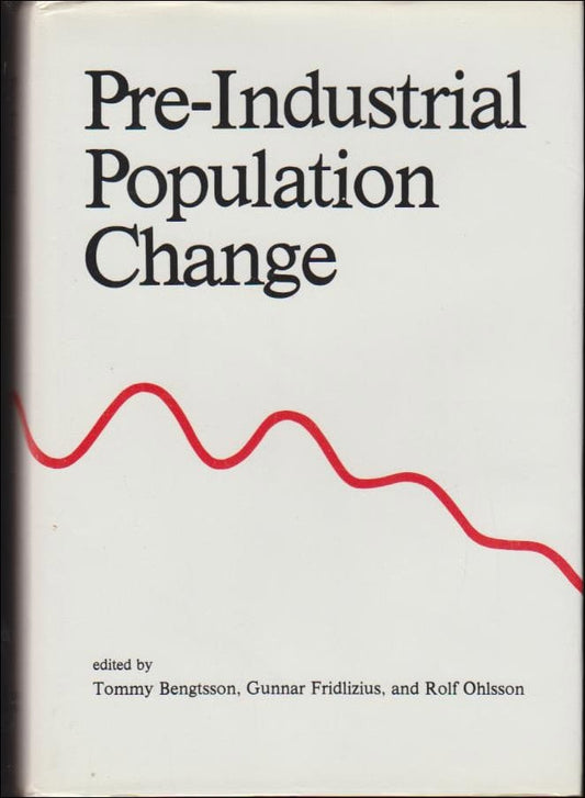 Bengtsson, Tommy | Fridlizius, Gunnar | Ohlsson, Rolf (red.) | Pre-Industrial Population Change