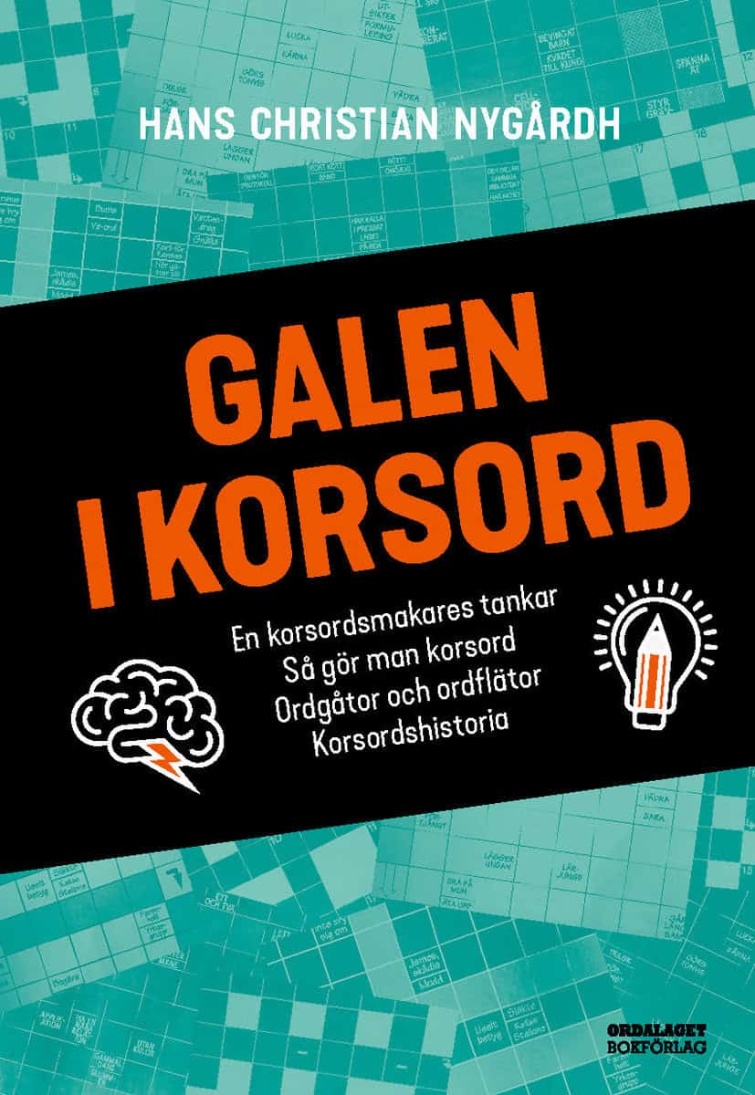 Nygårdh, Hans Christian | Galen i korsord : En korsordsmakares tankar, så gör man korsord, ordgåtor och ordflätor, korso...