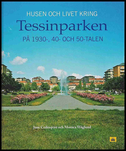 Cederqvist, Jane | Wåglund, Monica | Husen och livet kring Tessinparken på 1930-, 40- och 50-talen