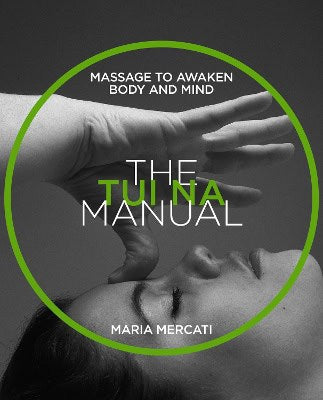 Mercati, Maria | Tui na manual : Massage to awaken body and mind