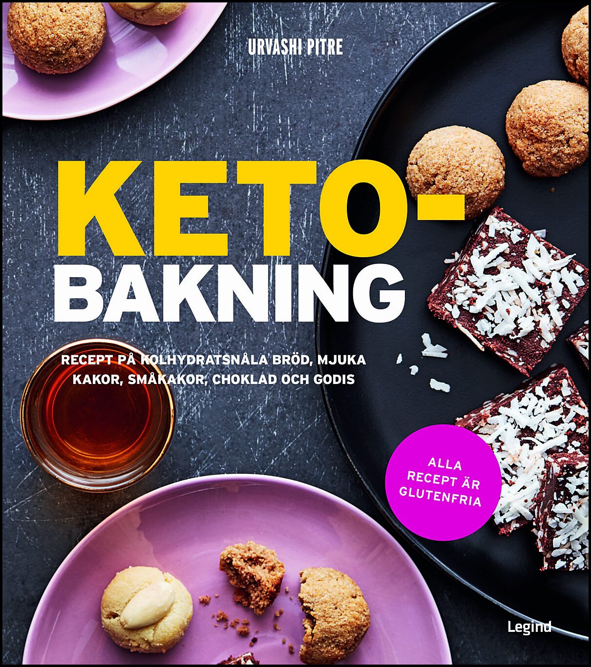 Pitre, Urvashi | Ketobakning : Recept på kolhydratsnåla bröd, mjuka kakor, småkakor, choklad och godis