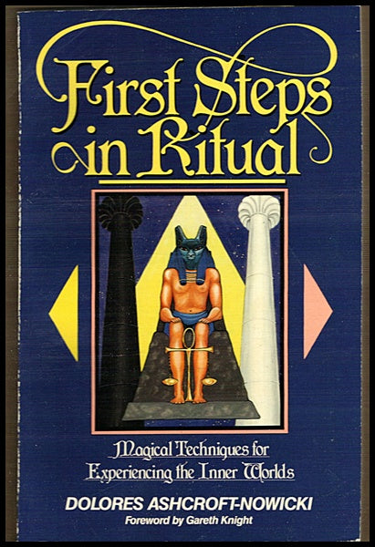 Ashcroft-Nowicki, Dolores | First Steps in Ritual : Magical Techniques for Experiencing the Inner Worlds