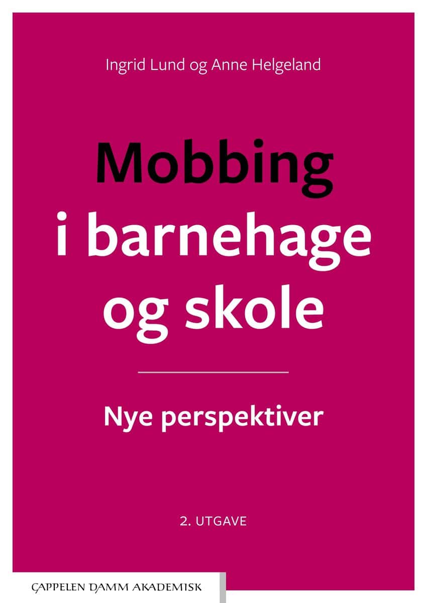 Lund, Ingrid | Helgeland, Anne | Mobbing i barnehage og skole : Nye perspektiver