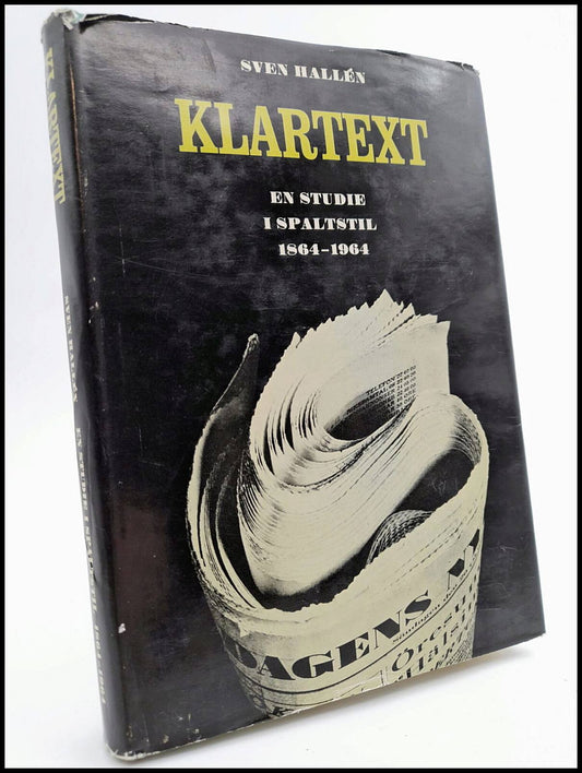 Hallén, Sven | Klartext : En studie i spaltstil 1864-1964