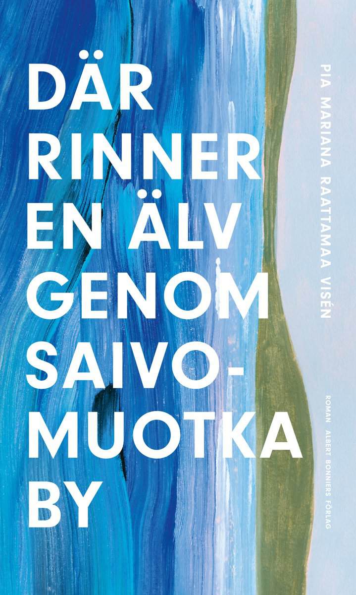 Raattamaa Visén, Pia Mariana | Där rinner en älv genom Saivomuotka by