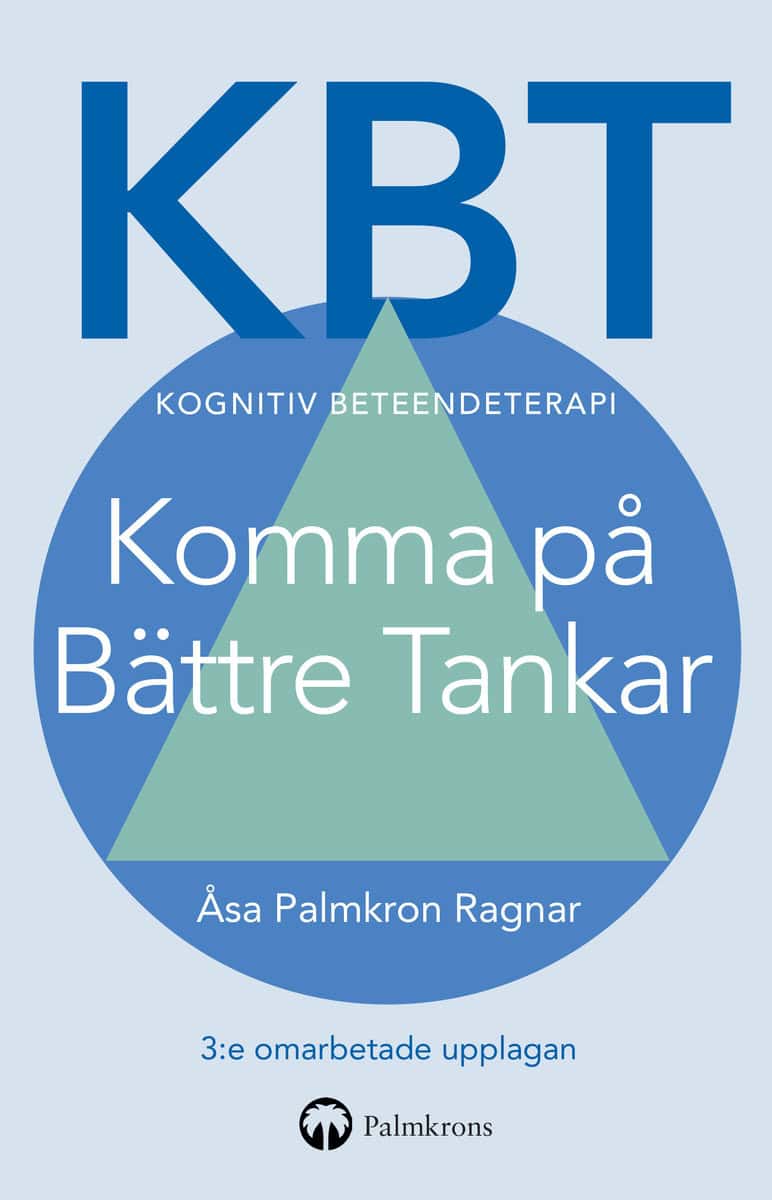 Palmkron Ragnar, Åsa | KBT Kognitiv beteendeterapi : Komma på Bättre Tankar