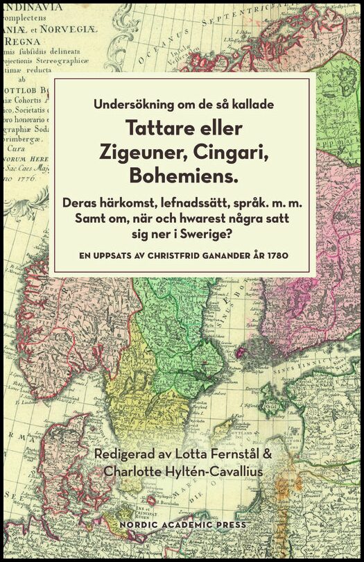 Ganander, Christfrid | Undersökning om de så kallade tattare eller zigeuner, cingari, bohemiens : Deras härkomst lefnads...