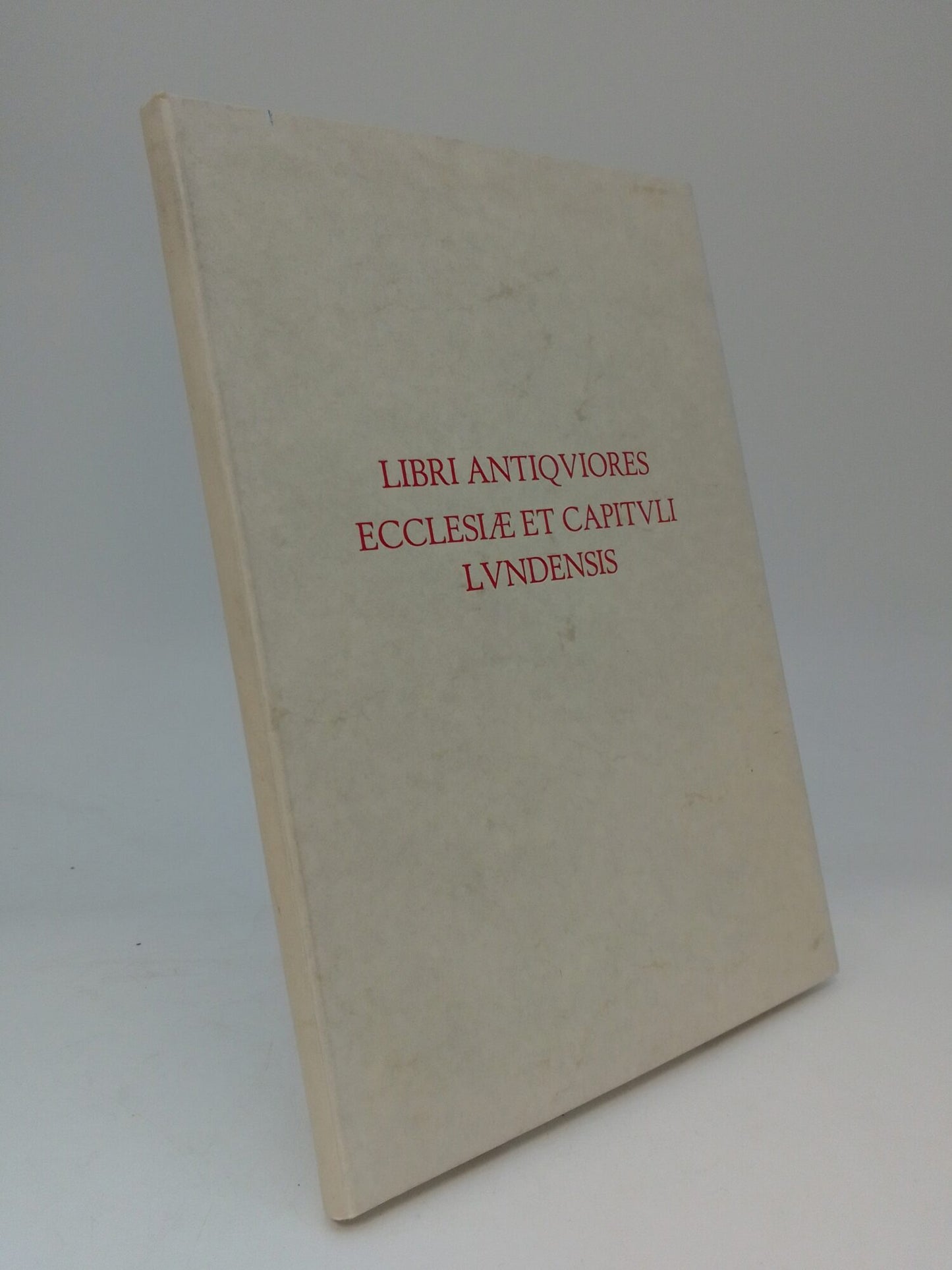 Ekström, Per | Lunds domkyrkas äldsta liturgiska böcker : Katalog : LIBRI ANTIQVIORES ECCLESIÆ ET CAPITVLI LVNDENSIS