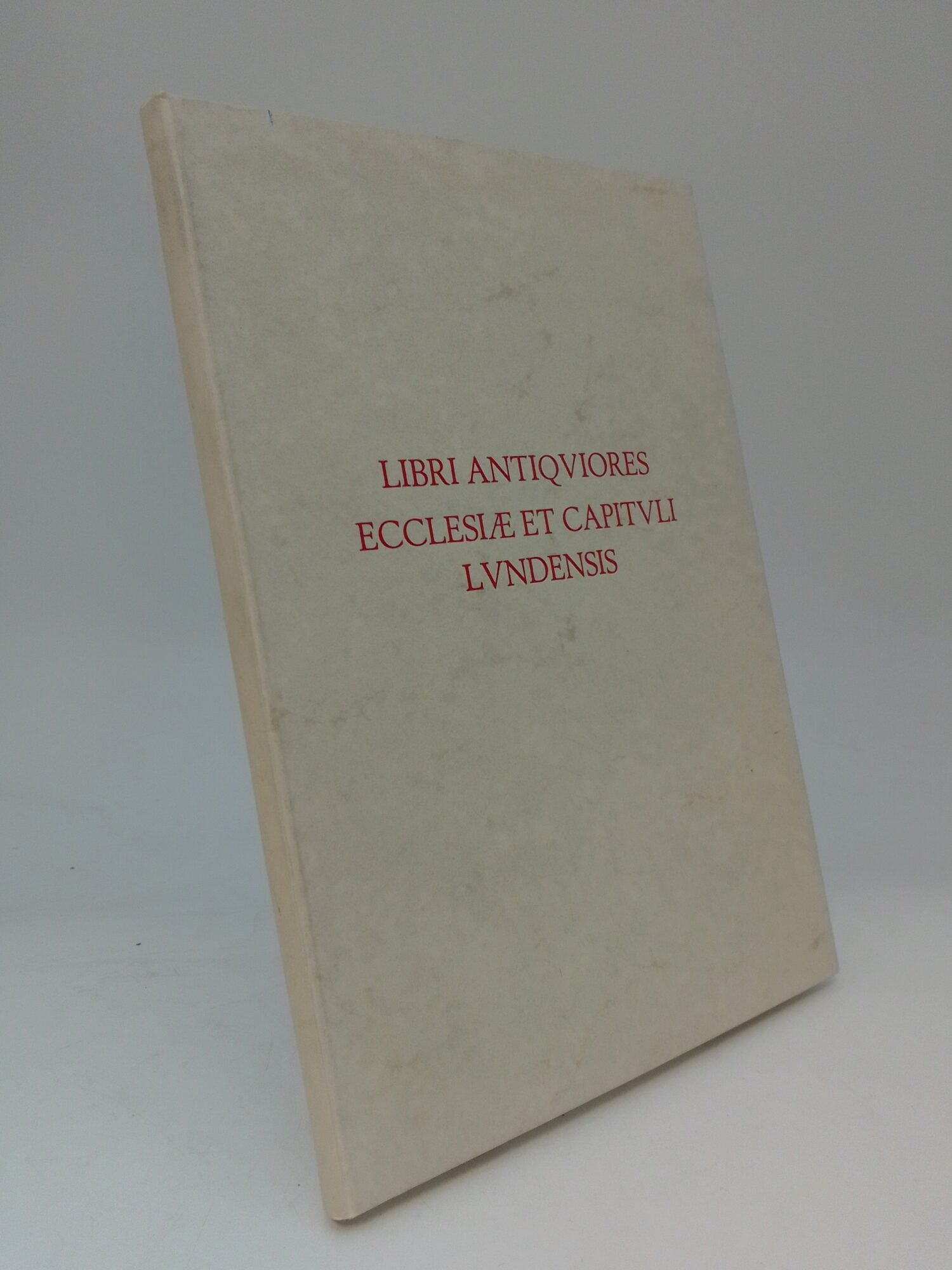 Ekström, Per | Lunds domkyrkas äldsta liturgiska böcker : Katalog : LIBRI ANTIQVIORES ECCLESIÆ ET CAPITVLI LVNDENSIS
