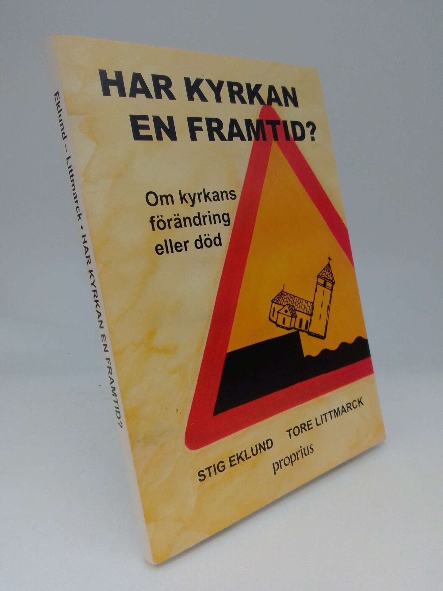 Eklund, Stig | Littmarck, Tore | Har kyrkan en framtid? : Om kyrkans förändring eller död