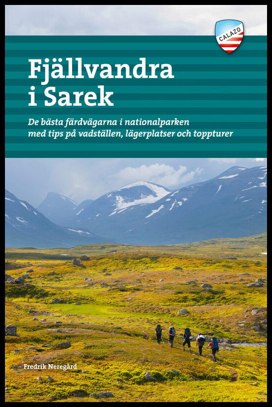 Neregård, Fredrik | Fjällvandra i Sarek : De bästa färdvägarna i nationalparken med tips på vadställen, lägerplatser och...