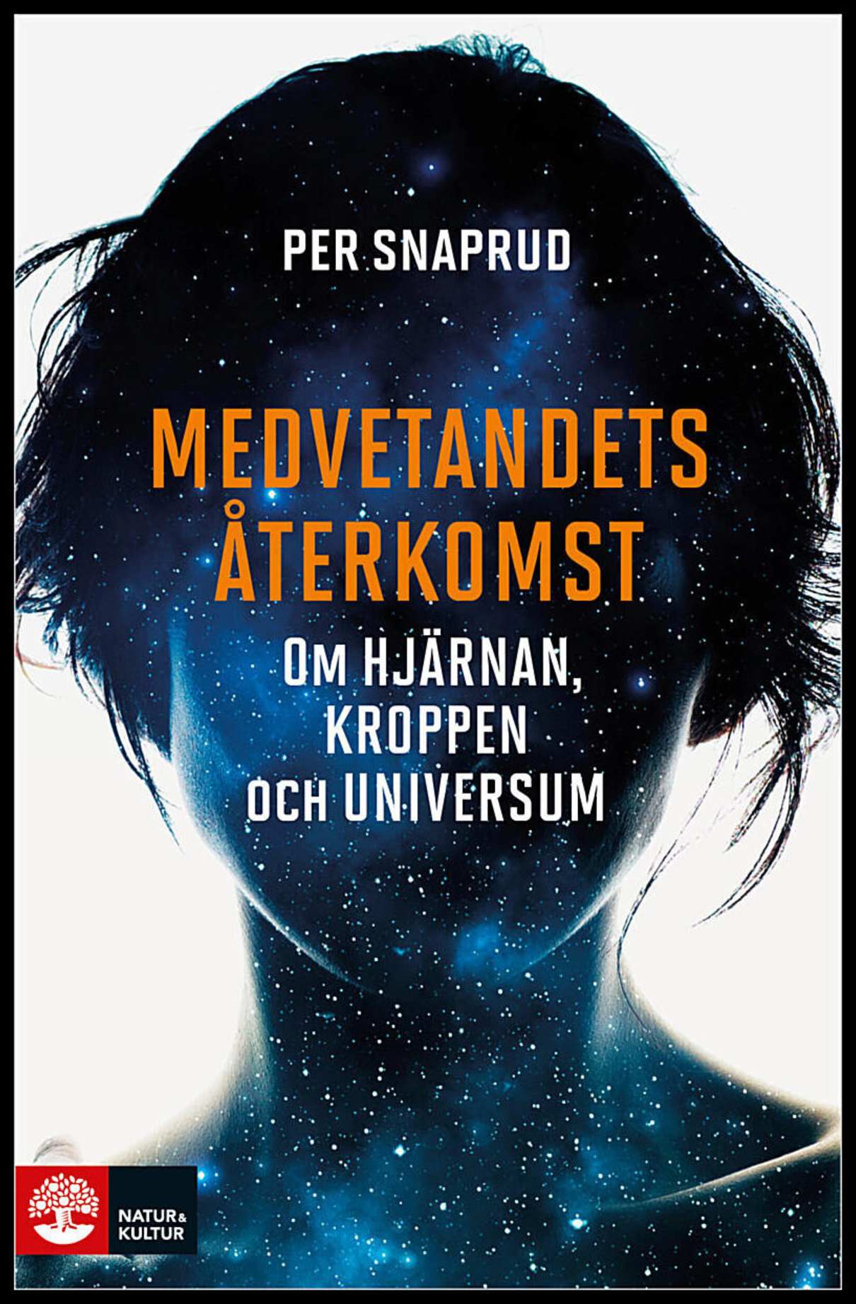 Snaprud, Per | Medvetandets återkomst : Om hjärnan, kroppen och universum