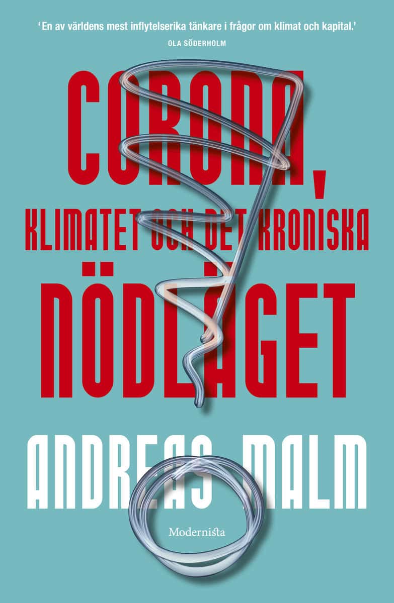 Malm, Andreas | Corona, klimatet & det kroniska nödläget