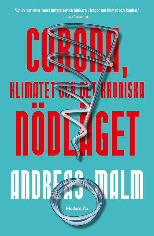 Malm, Andreas | Corona, klimatet & det kroniska nödläget