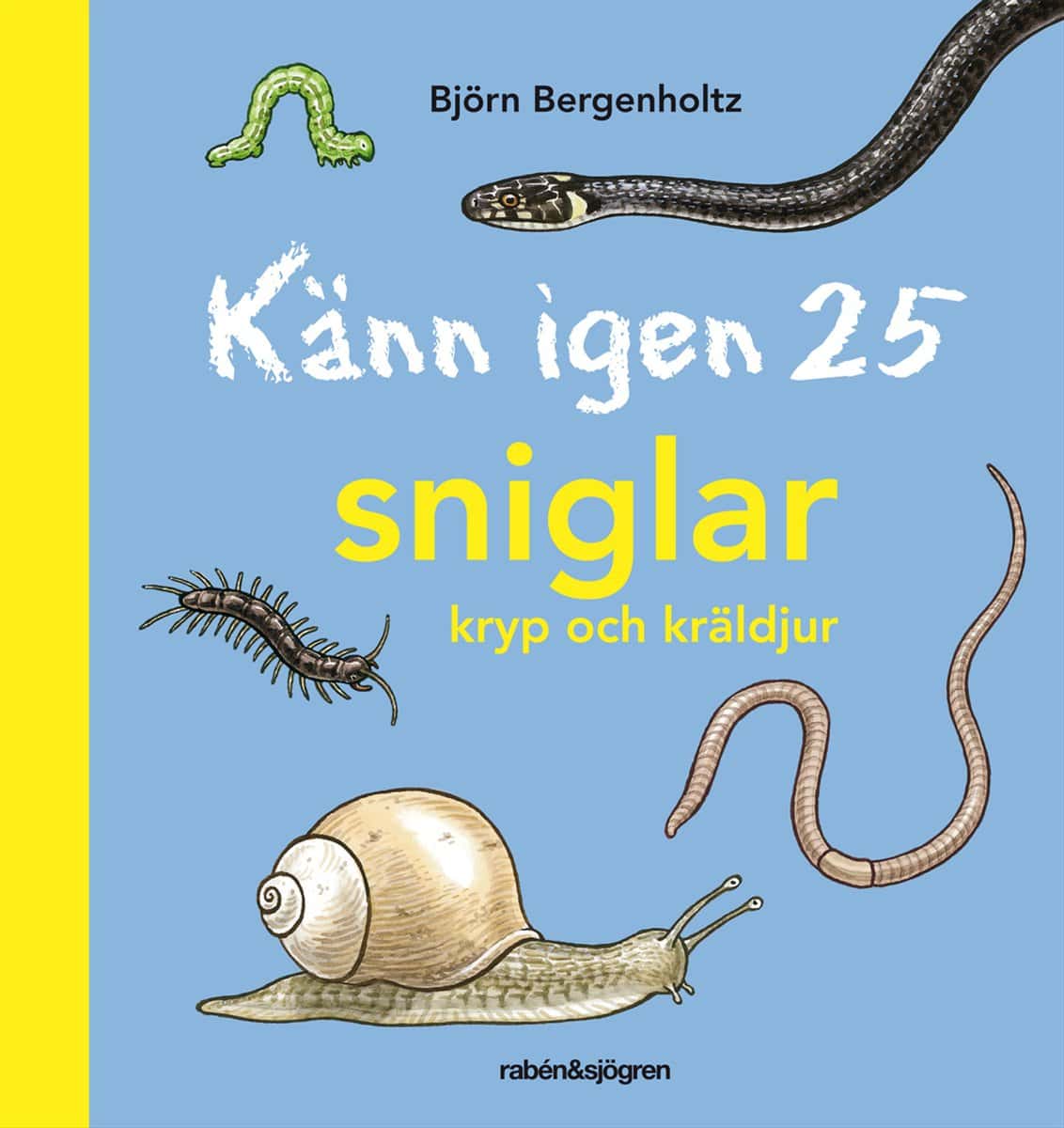 Bergenholtz, Björn | Känn igen 25 sniglar, kryp och kräldjur