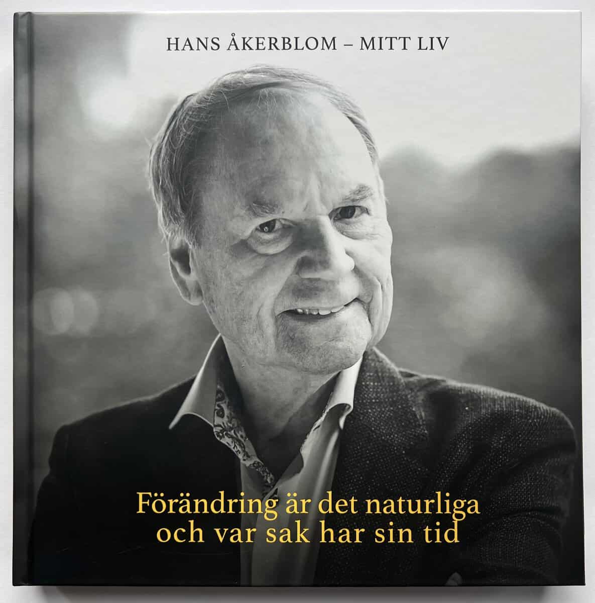 Åkerblom, Hans | Förändring är det naturliga och var sak har sin tid : Hans Åkerblom - Mitt liv