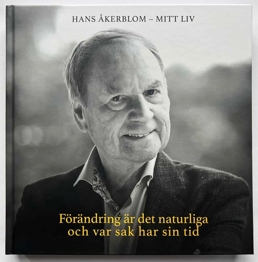 Åkerblom, Hans | Förändring är det naturliga och var sak har sin tid : Hans Åkerblom - Mitt liv