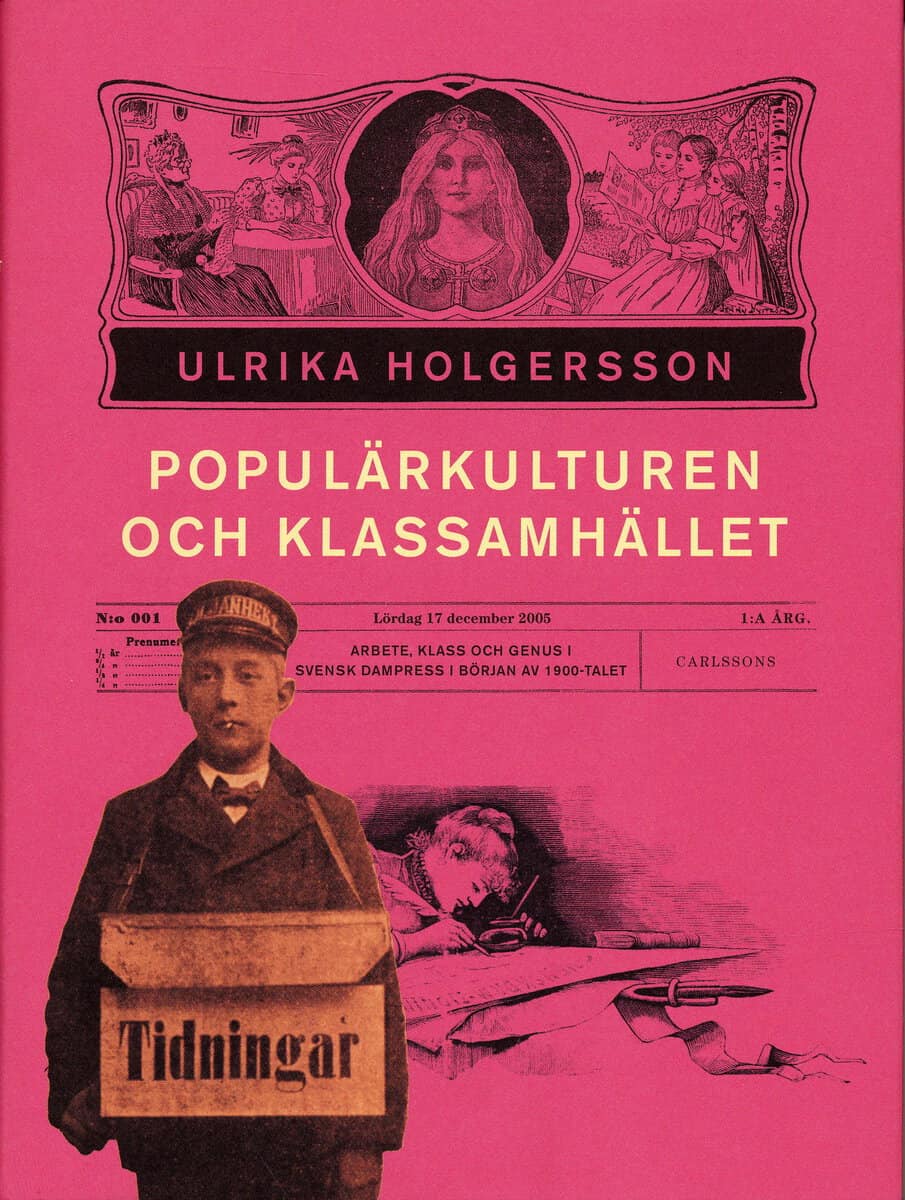 Holgersson, Ulrika | Populärkulturen och klassamhället : Arbete, klss och genus i svensk dampress i början av 1900-talet
