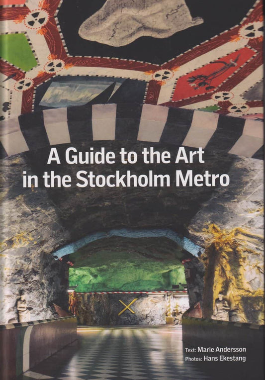 Andersson, Marie | A guide to the art in the Stockholm Metro