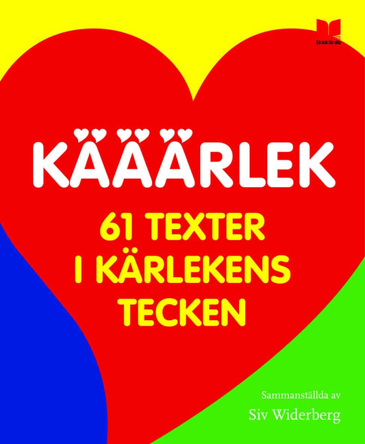 Herrström, Christina | Haugen, Tormod | et al | Kääärlek : 61 texter i kärlekens tecken