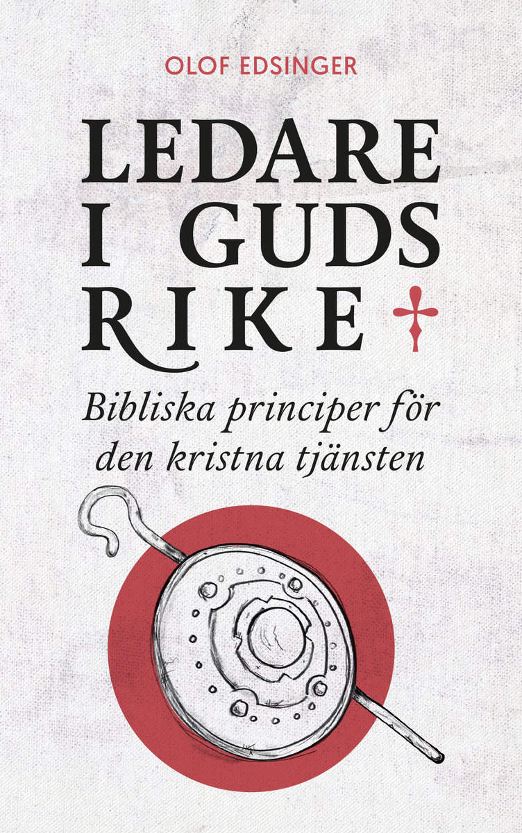 Edsinger, Olof | Ledare i Guds rike : Bibliska principer för den kristna tjänsten