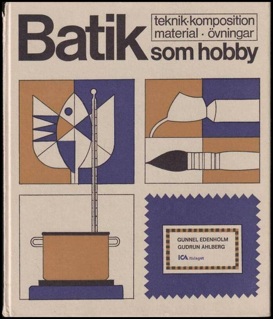 Edenholm, Gunnel | Batik som hobby : Teknik, komposition, material, övningar