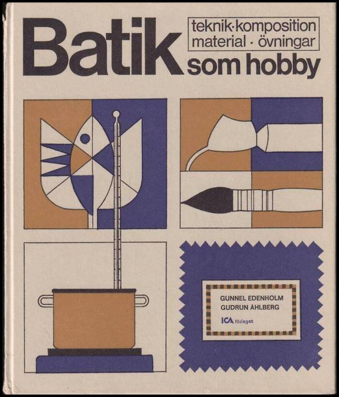 Edenholm, Gunnel | Batik som hobby : Teknik, komposition, material, övningar