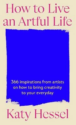 Hessel, Katy | How To Live An Artful Life
