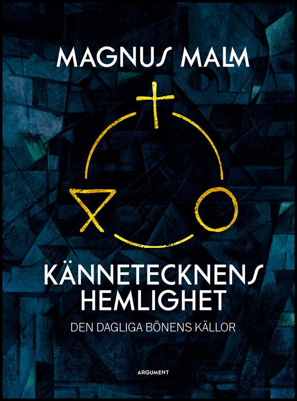 Malm, Magnus | Kännetecknens hemlighet : Den dagliga bönens källor