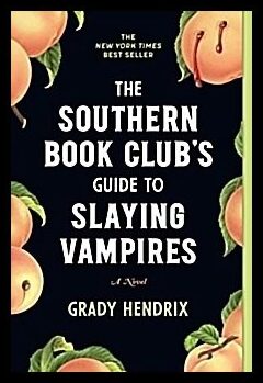 Hendrix, Grady | The Southern Book Club's Guide to Slaying Vampires