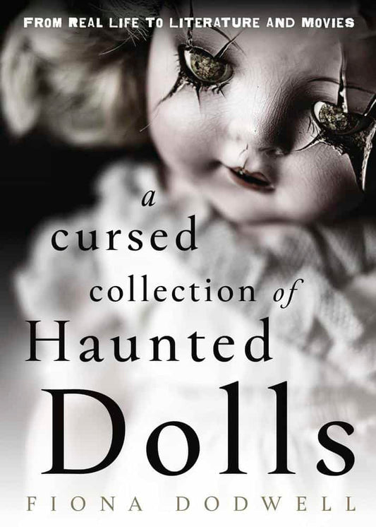 Dodwell, Fiona | A Cursed Collection of Haunted Dolls : From Real Life to Literature and Movies