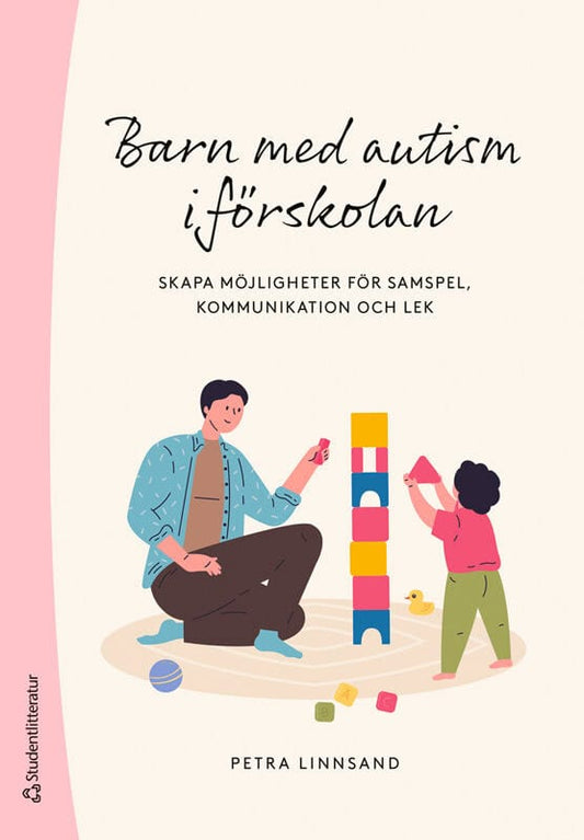 Linnsand, Petra | Barn med autism i förskolan : Skapa möjligheter för lek, samspel och kommunikation