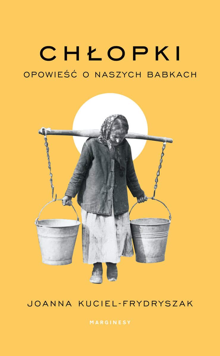 Kuciel-Frydryszak, Joanna | Chłopki. Opowieść o naszych babkach
