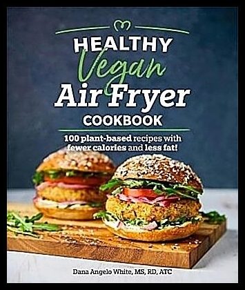 White, Dana Angelo | Healthy Vegan Air Fryer Cookbook